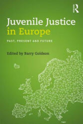 Juvenile Justice in Europe: Past Present and Future (ISBN: 9781138721371)