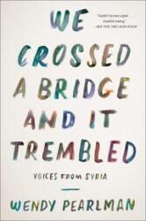 We Crossed a Bridge and It Trembled - Wendy Pearlman (ISBN: 9780062654441)