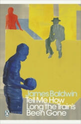 Tell Me How Long the Train's Been Gone - James Baldwin (ISBN: 9780241342039)