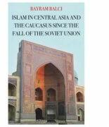 Islam in Central Asia and the Caucasus Since the Fall of the Soviet Union (ISBN: 9781849049689)