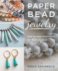 Paper Bead Jewelry - Keiko Sakamoto (ISBN: 9780811719841)