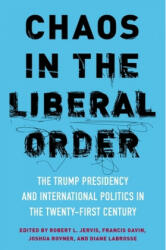 Chaos in the Liberal Order - Robert L. Jarvis, Francis Gavin, Joshua Rovner, Diane Labrosse (ISBN: 9780231188357)