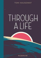 Through a Life - Tom Haugomat (ISBN: 9781910620496)