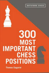 300 Most Important Chess Positions - Thomas Engqvist (ISBN: 9781849945127)