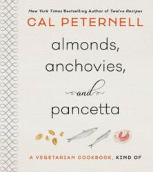 Almonds Anchovies and Pancetta: A Vegetarian Cookbook Kind of (ISBN: 9780062747433)