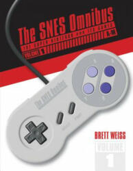 SNES Omnibus: The Super Nintendo and Its Games, Vol 1 (A-M) - Brett Weiss (ISBN: 9780764355325)