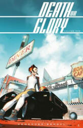 Death or Glory Volume 1: She's Got You - Rick Remender (ISBN: 9781534308589)