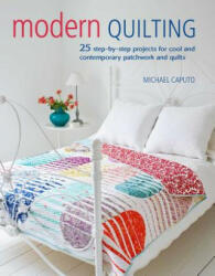 Modern Quilting - Michael Caputo (ISBN: 9781782496410)