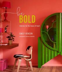 Be Bold - Interiors for the Brave of Heart (ISBN: 9781788790239)