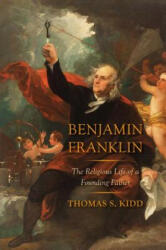 Benjamin Franklin - Thomas S. Kidd (ISBN: 9780300240177)