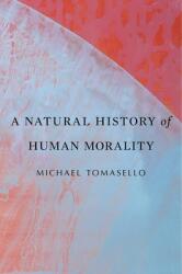A Natural History of Human Morality (ISBN: 9780674986824)