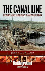 The Canal Line: France and Flanders Campaign 1940 (ISBN: 9781473852198)
