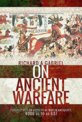 On Ancient Warfare - Professor Richard A. Gabriel (ISBN: 9781526718457)