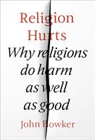 Religion Hurts: Why Religions Do Harm as Well as Good (ISBN: 9780281080168)