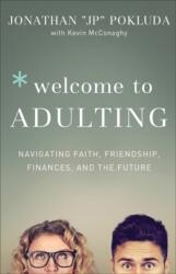 Welcome to Adulting: Navigating Faith Friendship Finances and the Future (ISBN: 9780801078101)