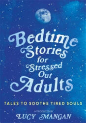 Bedtime Stories for Stressed Out Adults - Various (ISBN: 9781473695917)