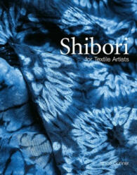 Shibori - For Textile Artists (ISBN: 9781849945301)