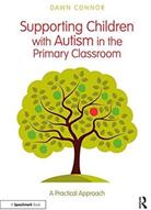 Supporting Children with Autism in the Primary Classroom: A Practical Approach (ISBN: 9781138559509)