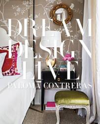 Dream. Design. Live. - Paloma Contreras (ISBN: 9781419729836)