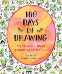100 Days of Drawing (Guided Sketchbook): Sketch, Paint, and Doodle Towards One Creative Goal (ISBN: 9781419732171)
