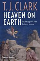 Heaven on Earth: Painting and the Life to Come (ISBN: 9780500021385)