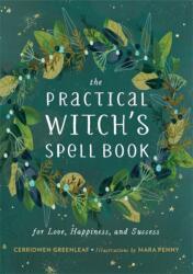 The Practical Witch's Spell Book - CERRIDWEN GREENLEAF (ISBN: 9780762493203)