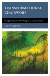 Transformational Chairwork: Using Psychotherapeutic Dialogues in Clinical Practice (ISBN: 9781442248007)