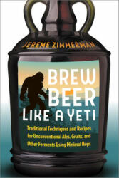Brew Beer Like a Yeti - Jereme Zimmerman (ISBN: 9781603587655)