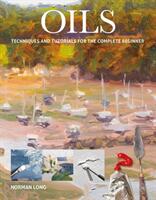 Oils: Techniques and Tutorials for the Complete Beginner (ISBN: 9781784944056)