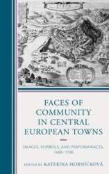 Faces of Community in Central European Towns - Katerina Hornickova (ISBN: 9781498551120)