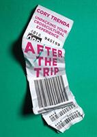 After the Trip: Unpacking Your Crosscultural Experience (ISBN: 9780830841455)