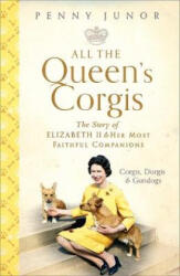 All The Queen's Corgis - Penny Junor (ISBN: 9781473686748)