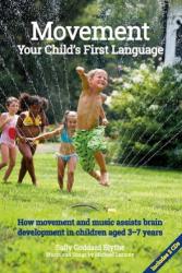 Movement: Your Child's First Language - Sally Goddard Blythe (ISBN: 9781907359996)