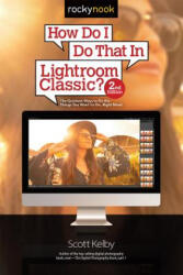 How Do I Do That in Lightroom Classic? - Scott Kelby (ISBN: 9781681984209)