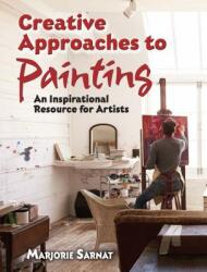 Creative Approaches to Painting: An Inspirational Resource for Artists (ISBN: 9780486824567)