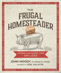 The Frugal Homesteader: Living the Good Life on Less (ISBN: 9780865718937)