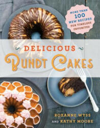 Delicious Bundt Cakes - ROXANNE WYSS (ISBN: 9781250170040)