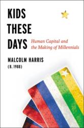 Kids These Days - Malcolm Harris (ISBN: 9780316510851)
