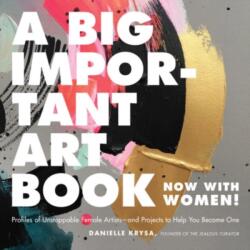 A Big Important Art Book (Now with Women) - Danielle Krysa Krysa (ISBN: 9780762463794)