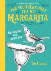 Are You There God? It's Me Margarita: More Cocktails with a Literary Twist (ISBN: 9780762464159)