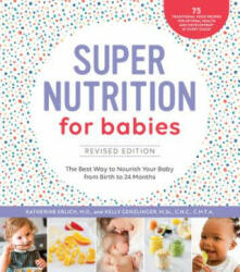 Super Nutrition for Babies, Revised Edition - Katherine Erlich, Kelly Genzlinger (ISBN: 9781592338405)