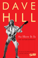 So Here It Is - Dave Hill (ISBN: 9781783525799)