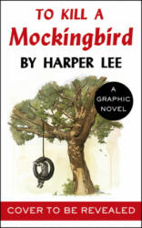 To Kill a Mockingbird - The stunning graphic novel adaptation (ISBN: 9781785151552)