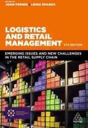 Logistics and Retail Management: Emerging Issues and New Challenges in the Retail Supply Chain (ISBN: 9780749481605)