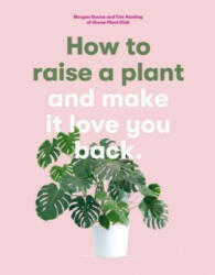 How to Raise a Plant - Morgan Doane, Erin Harding (ISBN: 9781786273017)