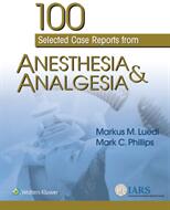 100 Selected Case Reports from Anesthesia & Analgesia (ISBN: 9781975115326)