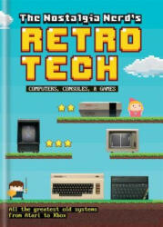 Nostalgia Nerd's Retro Tech: Computer, Consoles & Games - Peter Leigh (ISBN: 9781781575703)