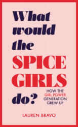 What Would the Spice Girls Do? - Lauren Bravo (ISBN: 9781787631304)