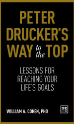 Peter Drucker's Way to the Top: Lessons for Reaching Your Life's Goals (ISBN: 9781911498759)