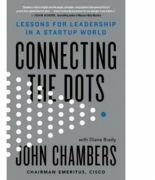 Connecting the Dots: Lessons for Leadership in a Startup World - John Chambers, Diane Brady (ISBN: 9780316486545)